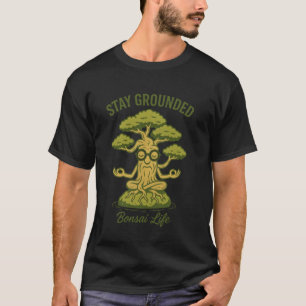 T-shirt Stay Ground Bonsai Tree Art pour papa Plante Aesth