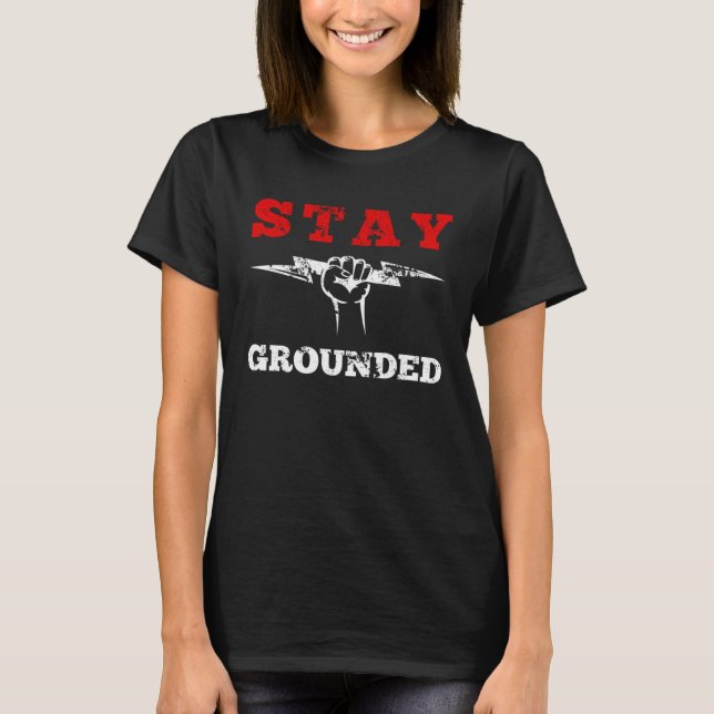 T-shirt Stay Grounded Electrician Electrical Engineer Engi (Devant)