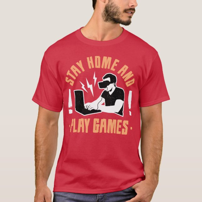 T-shirt Stay Home and Play Game funny funny (Devant)