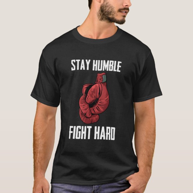 T-shirt Stay Humble Fight Hard Boxing Gloves Boxer (Devant)