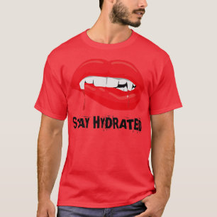 T-shirt Stay Hydrated 