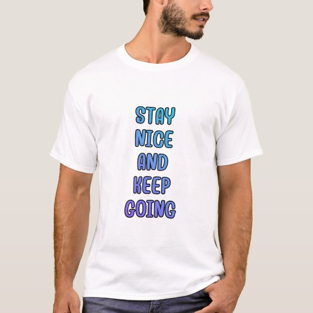 T-shirt Stay Nice Keep Going Gradient Quote (Devant)