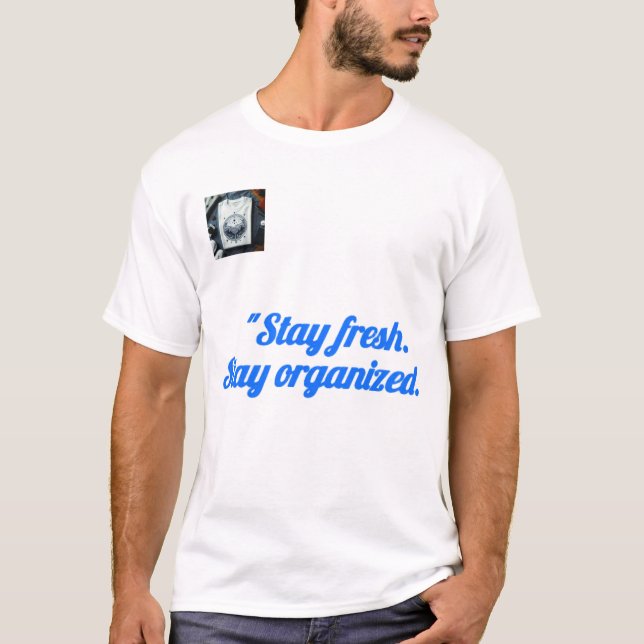 T-shirt Stay organized T-shirt,  motivational quote tee (Devant)