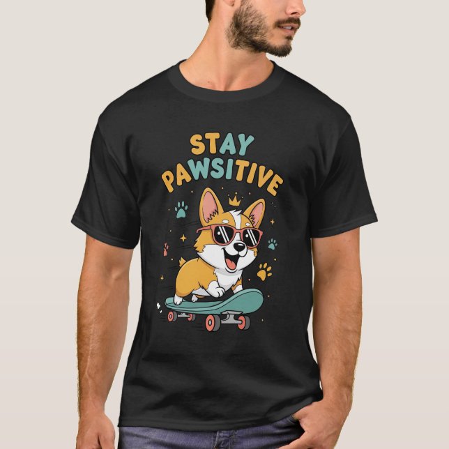 T-shirt Stay Pawsitive Corgi Skateboarding Cute Motivation (Devant)