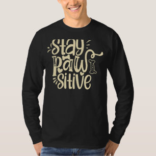 T-shirt Stay Pawsitive Dog and Bone Treats Life Is Better
