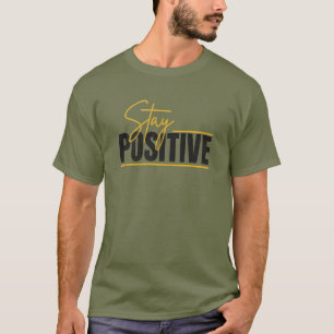 T-shirt Stay Positive – Citation Inspirante Minimaliste