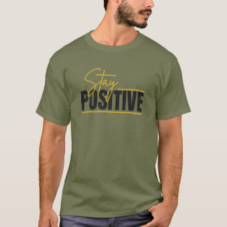 T-shirt Stay Positive – Citation Inspirante Minimaliste |