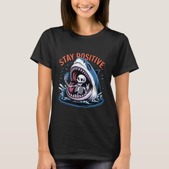 T-shirt Stay Positive Shark Skeleton Funny Shark Lover 202 (Devant)