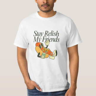 T-shirt Stay Relish My Friends