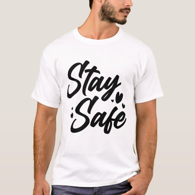 T-shirt Stay Safe Minimalist Motivational Typography (Devant)