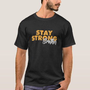 T-shirt Stay Strong Brother Inspirational Sibling Quote