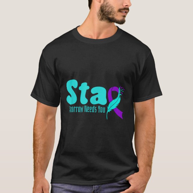 T-shirt Stay Tomorrow Need You Suicide Prevention Awarenes (Devant)