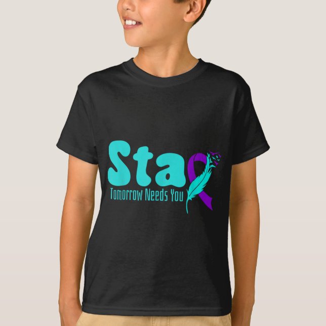 T-shirt Stay Tomorrow Need You Suicide Prevention Awarenes (Devant)