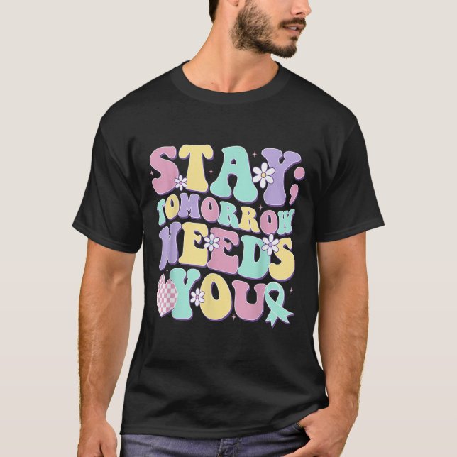 T-shirt Stay Tomorrow Needs You Groovy Suicide Prevention  (Devant)