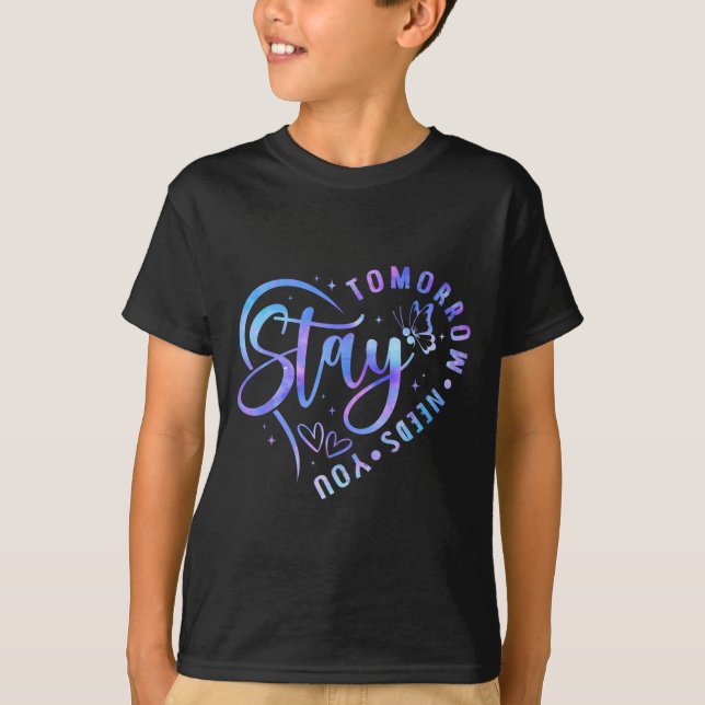T-shirt Stay Tomorrow Needs You Heart Suicide Prevention A (Devant)