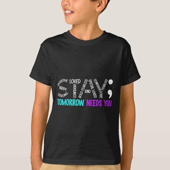 T-shirt Stay Tomorrow Needs You Semicolon Suicide Preventi (Devant)