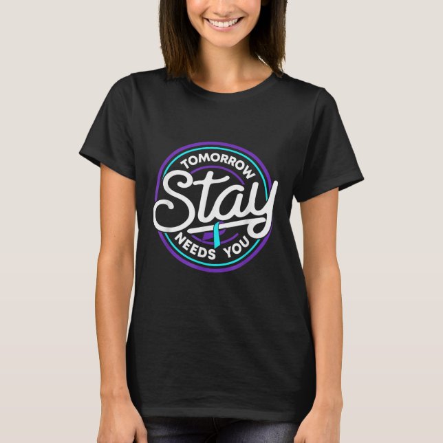 T-shirt Stay Tomorrow Needs You Suicide Prevention Awarene (Devant)