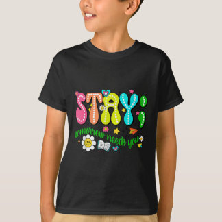T-shirt Stay Tomorrow Needs You Suicide Prevention Awarene