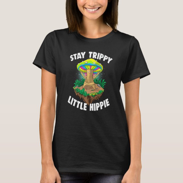 T-shirt Stay Trippy Little Hippie  Magic Psilocybin Mushro (Devant)