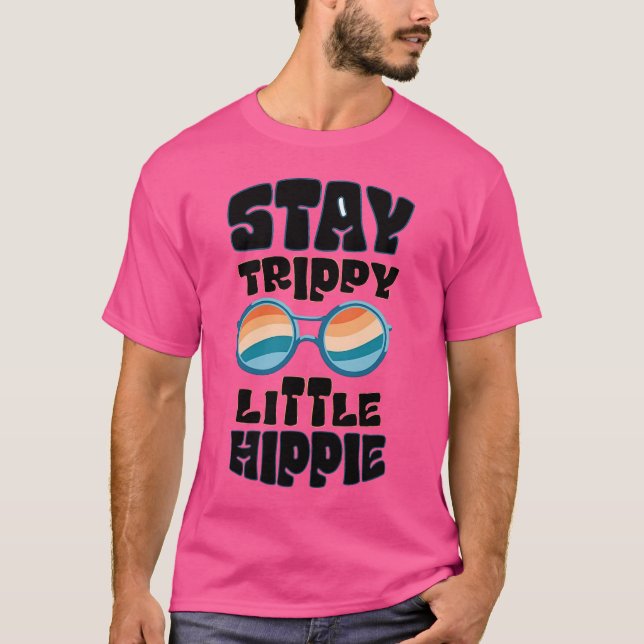 T-shirt Stay Trippy Little Hippie - Retro Psychedelic Desi (Devant)