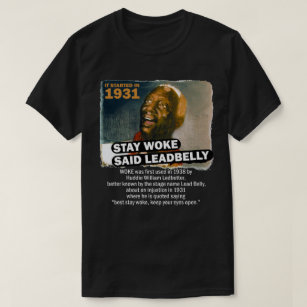 T-shirt Stay Woke Said Leadbelly