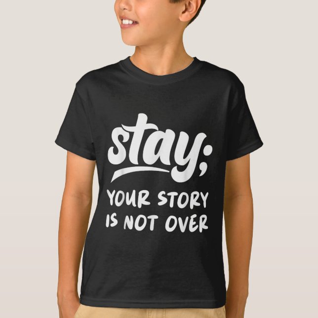 T-shirt Stay Your Story Is Not Over Mental Health Suicide  (Devant)