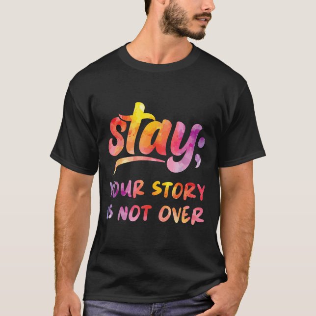T-shirt Stay Your Story Is Not Over Mental Health Suicide  (Devant)