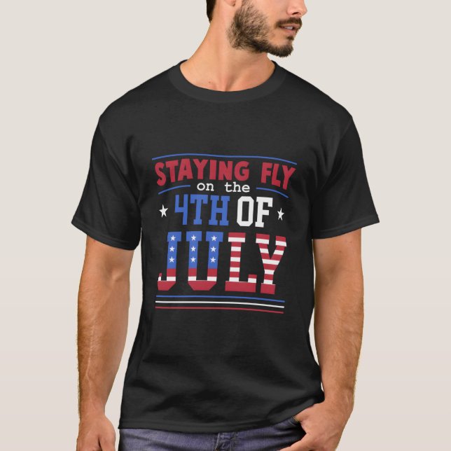 T-shirt Staying Fly On The 4Th Of July American Flag (Devant)