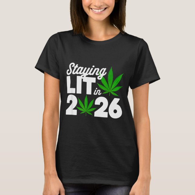 T-shirt Staying Lit 2026 High Wasted Weed New Years Funny  (Devant)