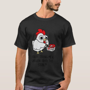T-shirt Steak Frit au Poulet Vous Me Dites Un Chicke
