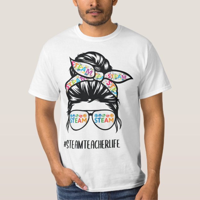 T-shirt STEAM Teacher life messy bun Back to School  (Devant)