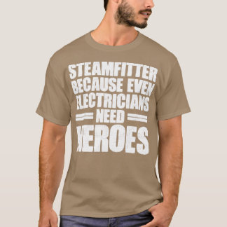 T-shirt Steamfitter Les Électriciens Héros Drôle Steam Pi