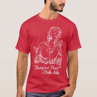 T-shirt Stella Adler dit :