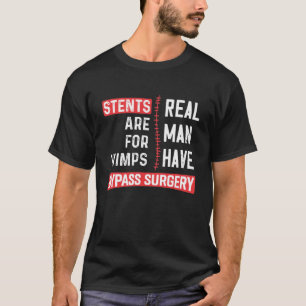 T-shirt Stents Are for Wimps, Real Man Have Bypass Surgery
