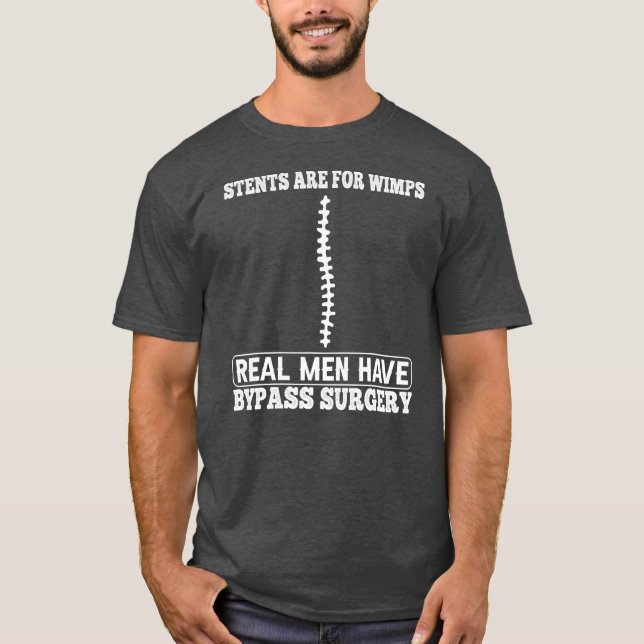 T-shirt Stents Are For Wimps Real Men Have Bypass Open (Devant)