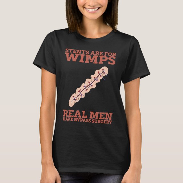 T-shirt Stents are for wimps Real men have bypass surgery  (Devant)