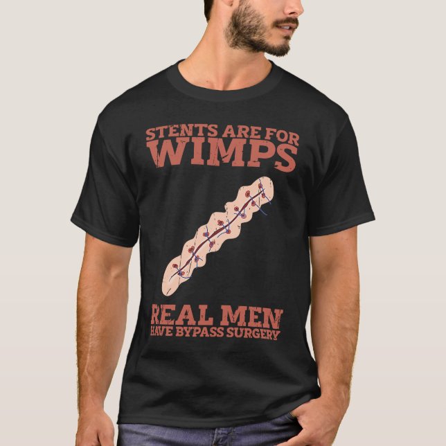 T-shirt Stents are for wimps Real men have bypass surgery  (Devant)