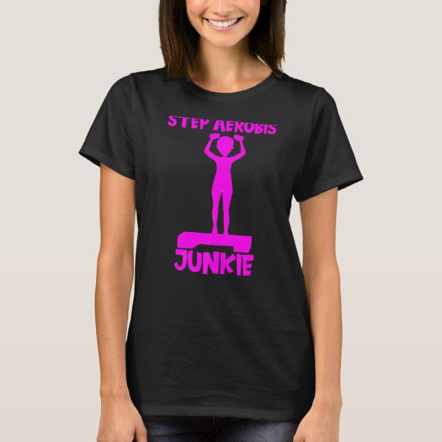 T-shirt Step Aerobics Junkie Aerobic Step Exercice Étape A (Devant)
