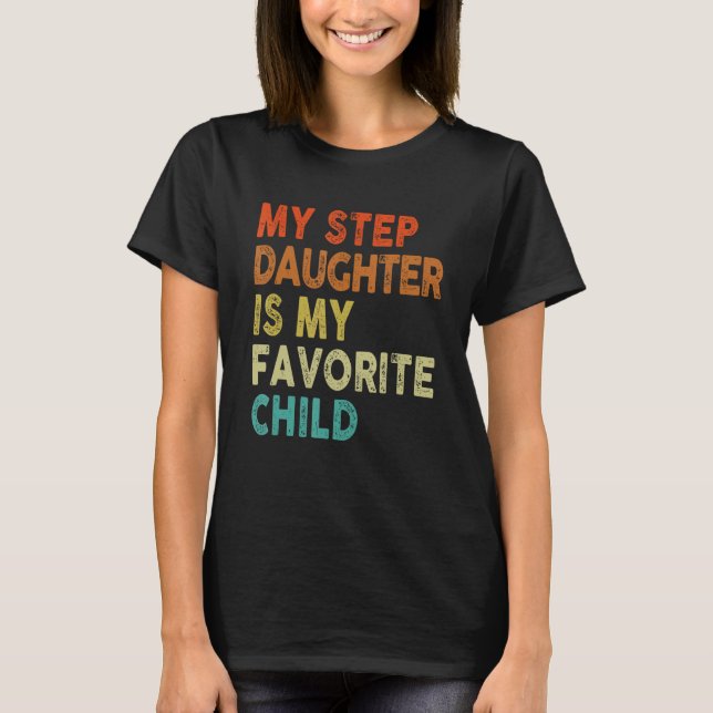 T-shirt Step Daughter Favorite Child Dad dy  Family (Devant)