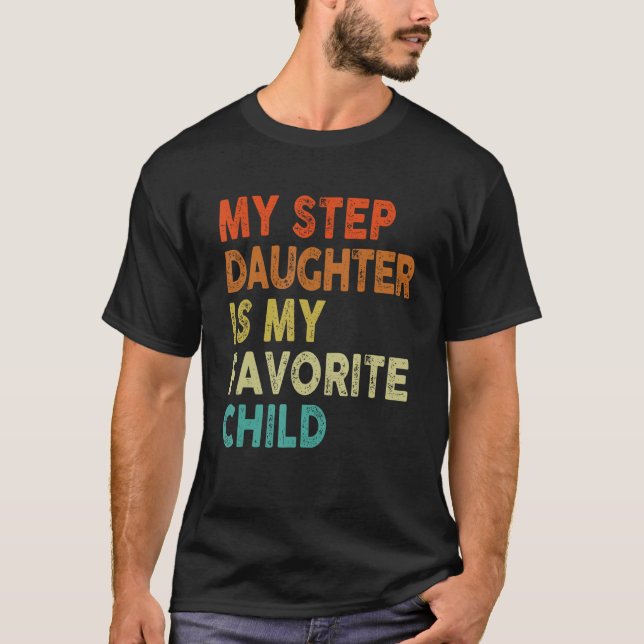 T-shirt Step Daughter Favorite Child Dad dy  Family (Devant)