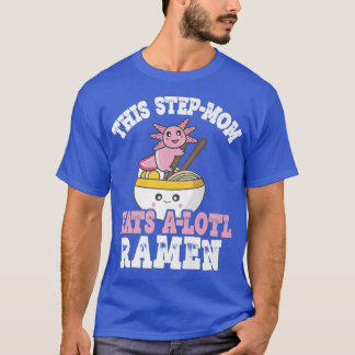 T-shirt Step-maman Ramen Axolotl Pun Cette Step-maman Mang