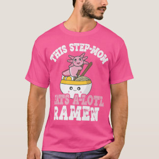 T-shirt Step-maman Ramen Axolotl Pun This Step-maman Eats