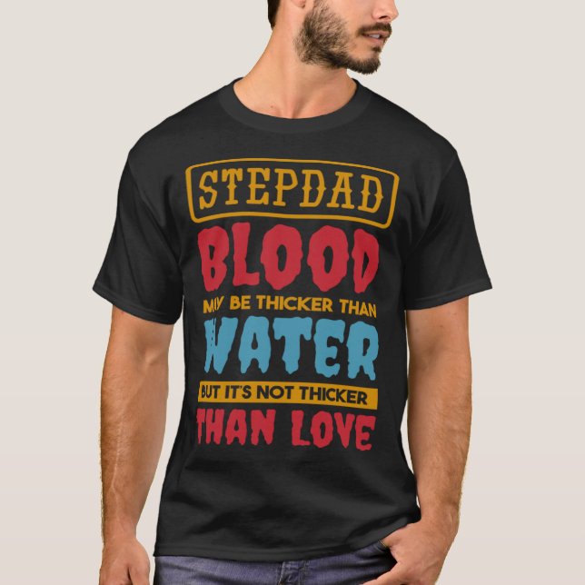 T-shirt Stepdad Blood May Be Thicker Than Water Step dad S (Devant)
