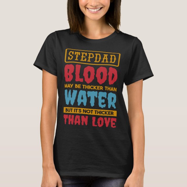 T-shirt Stepdad Blood May Be Thicker Than Water Step dad S (Devant)