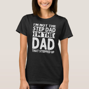 T-shirt Stepdad Je ne suis pas l'étape Papa Je suis l'étap