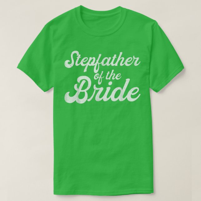 T-shirt Stepfather Of The Bride , Stepdaughter Bachelorett (Design devant)