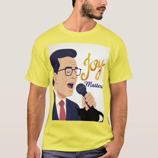T-shirt Stephen Colbert Joy Matters Chante Meme (Devant)
