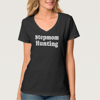 T-shirt Stepmom Hunting  Stepmom Hunting  Saying Quote 28