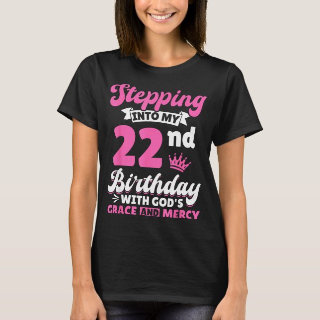 T-shirt Stepng Into My 22nd Birthday With Gods Grace And M (Devant)