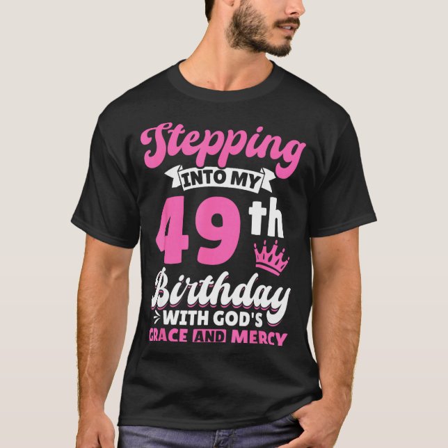 T-shirt Stepng Into My 49th Birthday With Gods Grace And M (Devant)